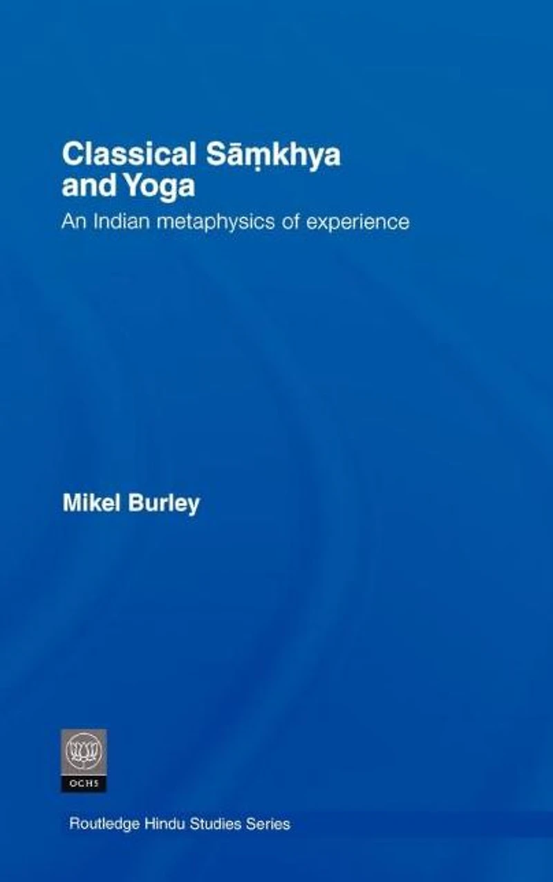 Classical Samkhya and Yoga: An Indian Metaphysics of Experience