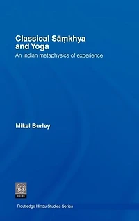 Classical Samkhya and Yoga: An Indian Metaphysics of Experience