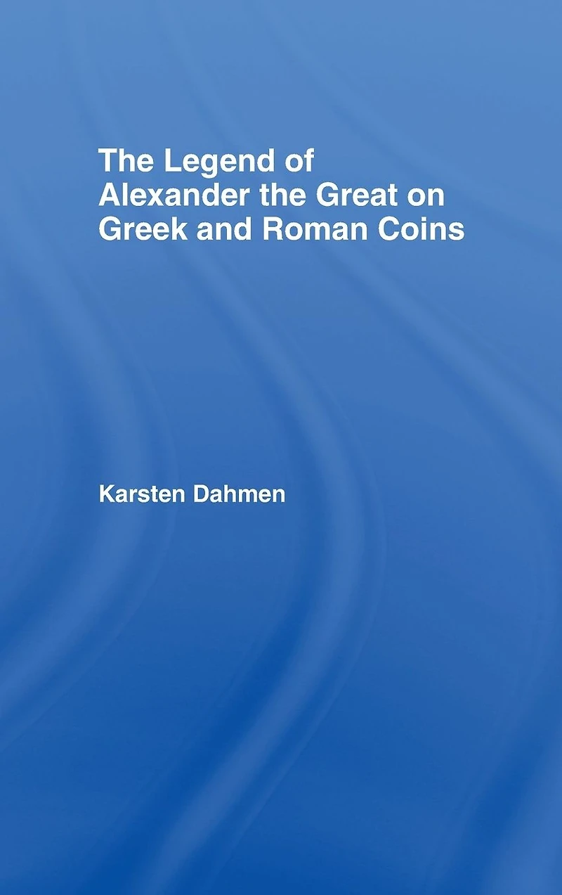 the Legend of Alexander Great on Greek and Roman Coins