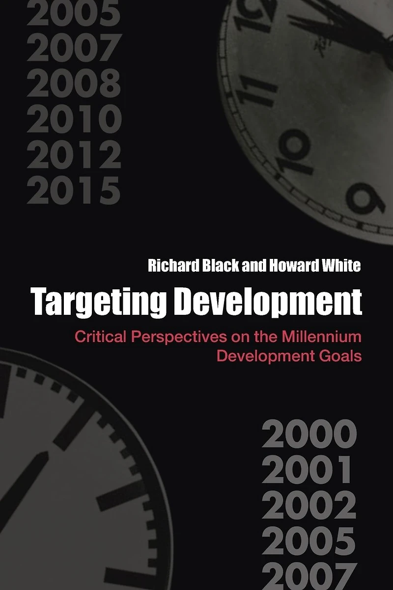 Targeting Development: Critical Perspectives on the Millennium Development Goals