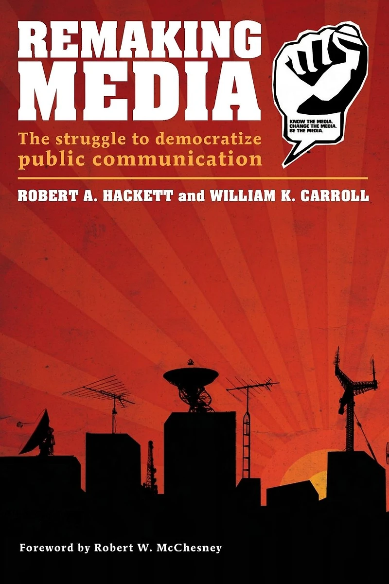 Remaking Media: The Struggle to Democratize Public Communication