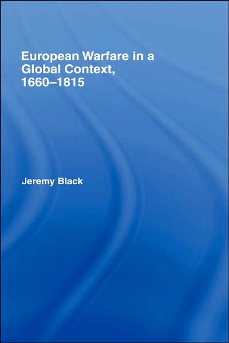 European Warfare a Global Context, 1660-1815