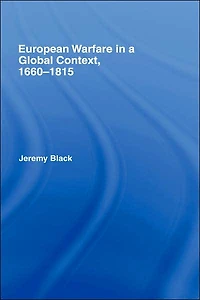 European Warfare a Global Context, 1660-1815