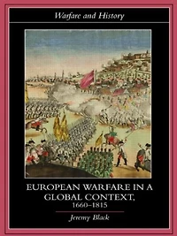 European Warfare a Global Context, 1660-1815