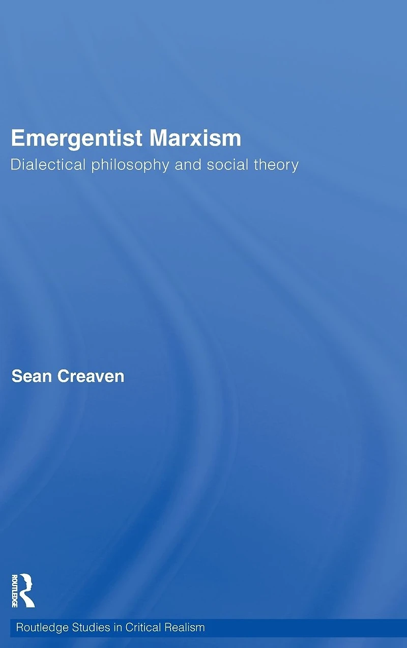 Emergentist Marxism: Dialectical Philosophy and Social Theory