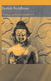 British Buddhism: Teachings, Practice and Development