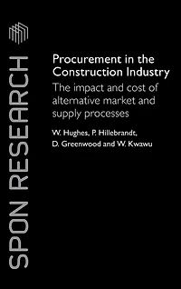 Procurement The Construction Industry: Impact and Cost of Alternative Market Supply Processes