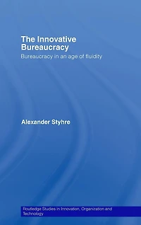 The Innovative Bureaucracy: Bureaucracy an Age of Fluidity
