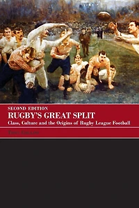 Rugby's Great Split: Class, Culture and the Origins of Rugby League Football