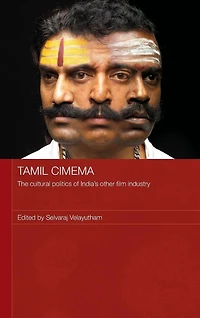 Tamil Cinema: The Cultural Politics of India's other Film Industry