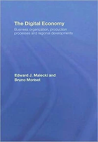 The Digital Economy: Business Organization, Production Processes and Regional Developments