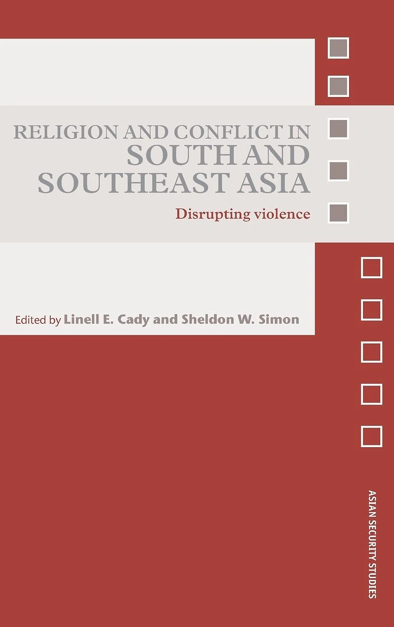 Religion and Conflict South Southeast Asia: Disrupting Violence