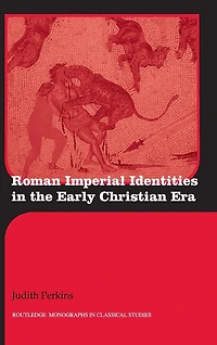 Roman Imperial Identities the Early Christian Era