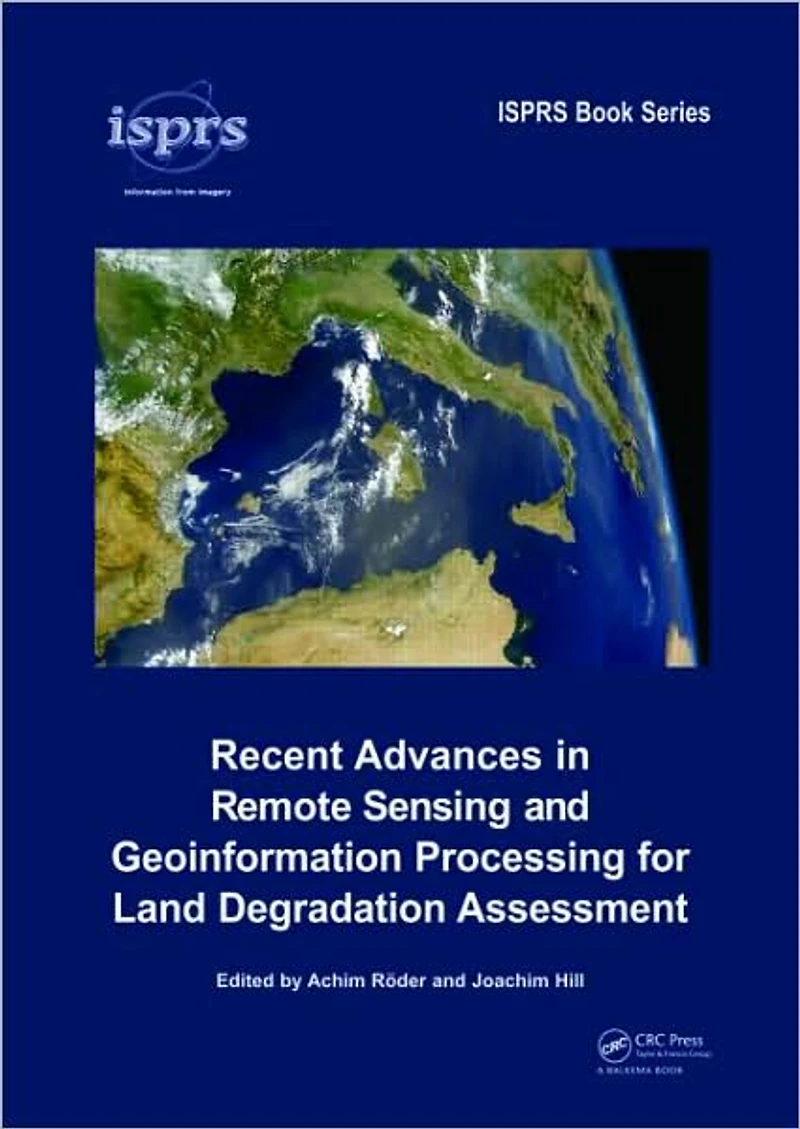 Recent Advances Remote Sensing and Geoinformation Processing for Land Degradation Assessment
