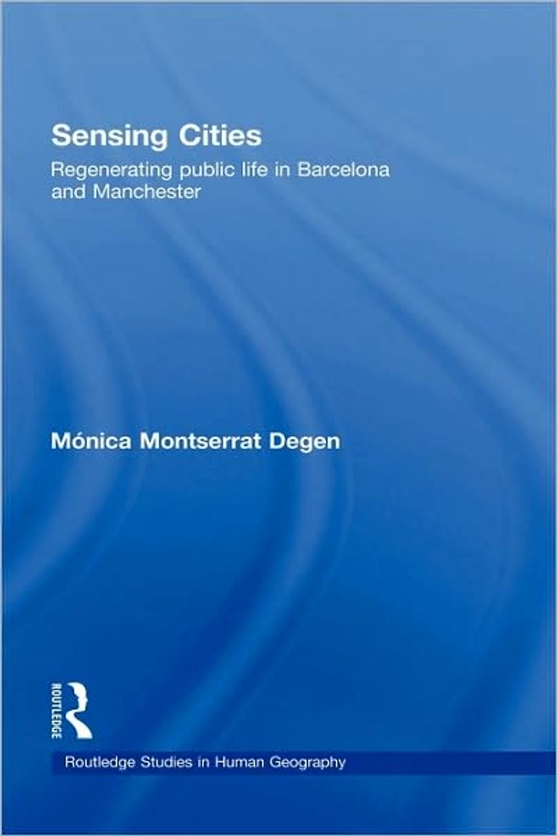 Sensing Cities: Regenerating Public Life Barcelona and Manchester