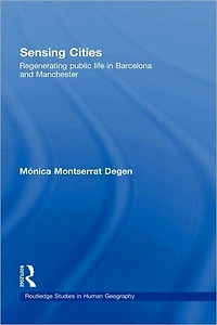 Sensing Cities: Regenerating Public Life Barcelona and Manchester