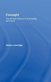Foresight: the Art and Science of Anticipating Future