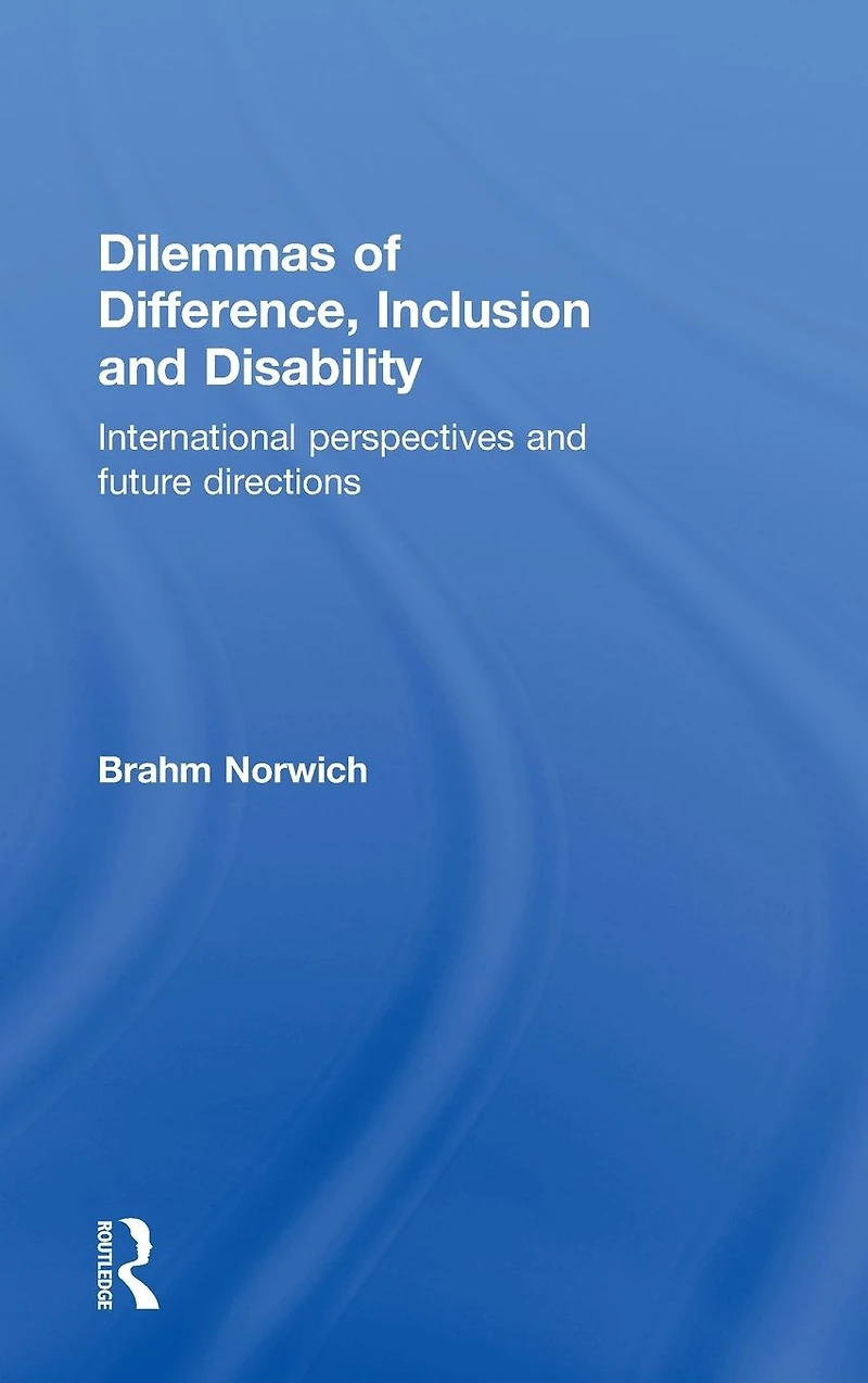 Dilemmas of Difference, Inclusion and Disability: International Perspectives Future Directions