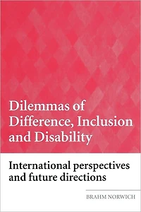 Dilemmas of Difference, Inclusion and Disability: International Perspectives Future Directions
