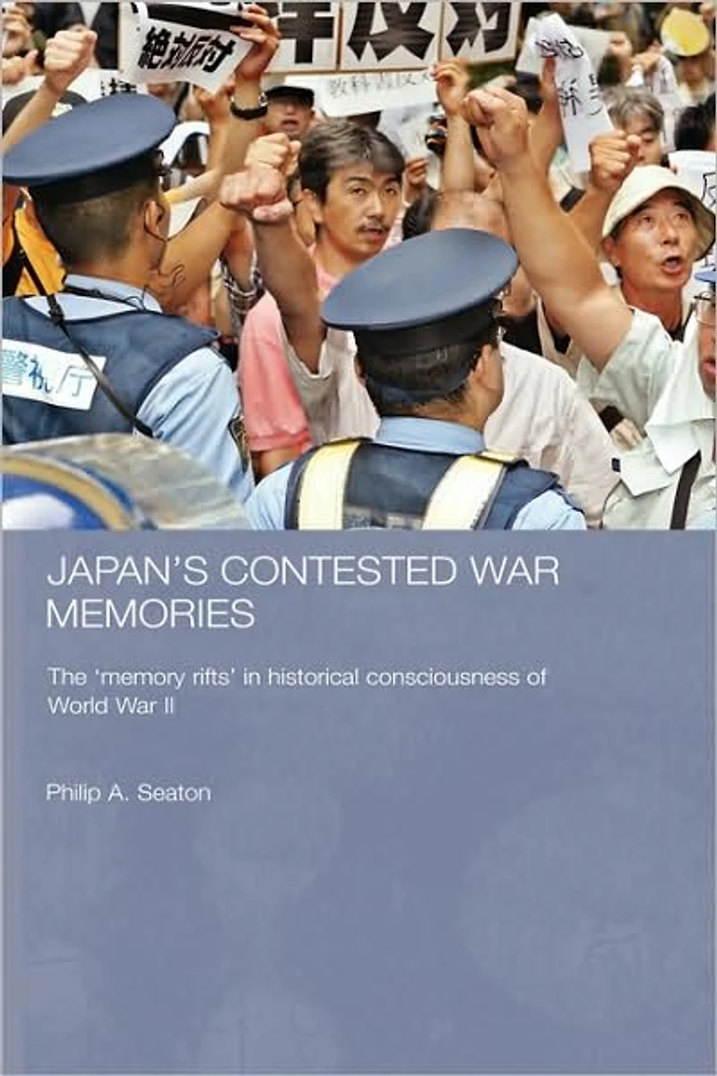 Japan's Contested War Memories: The 'Memory Rifts' Historical Consciousness of World II