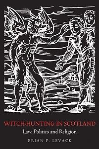 Witch-Hunting Scotland: Law, Politics and Religion