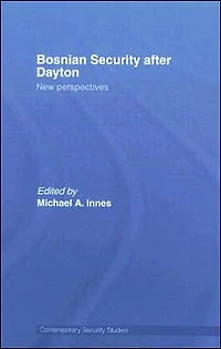 Bosnian Security after Dayton: New Perspectives