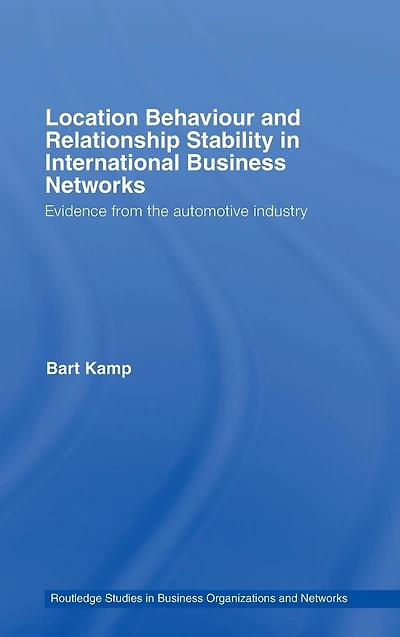 Location Behaviour and Relationship Stability International Business Networks: Evidence from the Automotive Industry
