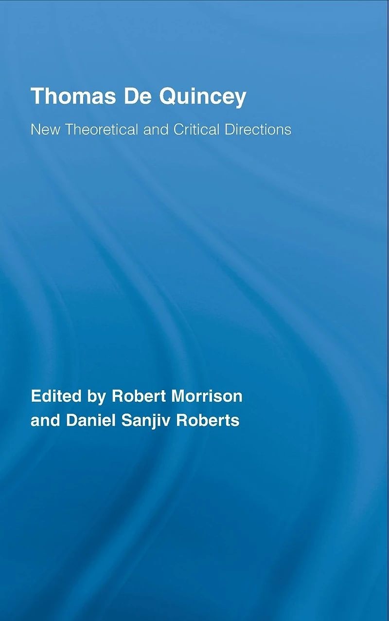 Thomas De Quincey: New Theoretical and Critical Directions