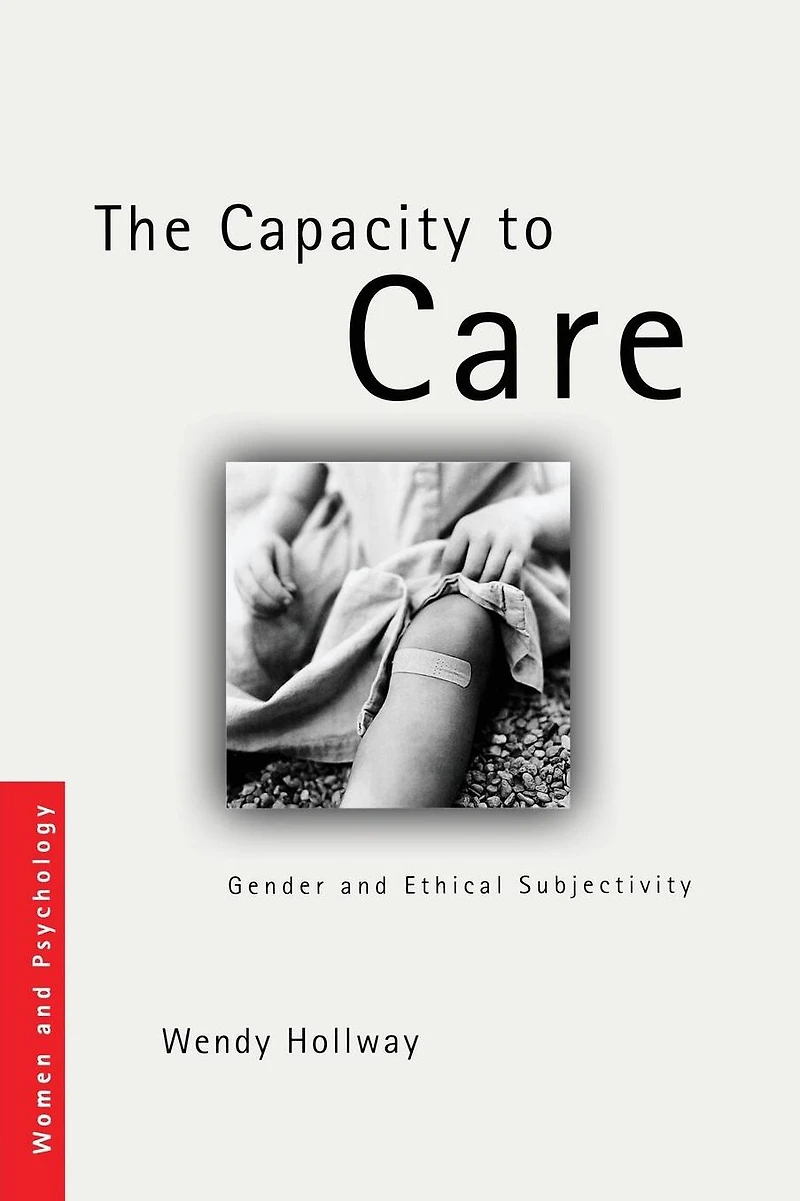 The Capacity to Care: Gender and Ethical Subjectivity