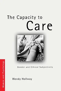 The Capacity to Care: Gender and Ethical Subjectivity