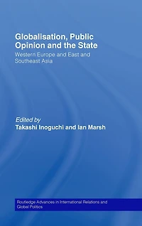 Globalisation, Public Opinion and the State: Western Europe East Southeast Asia