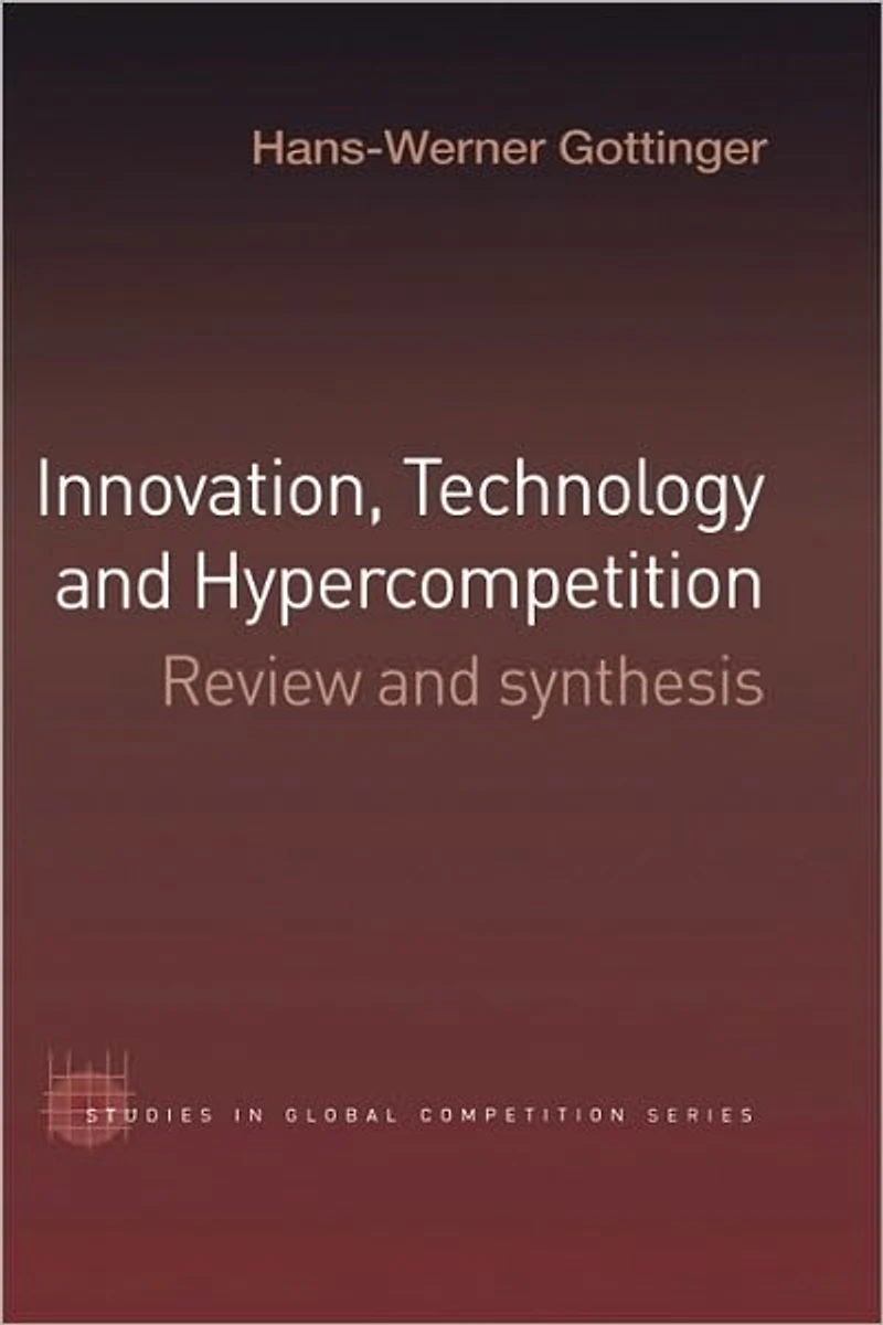 Innovation, Technology and Hypercompetition: Review Synthesis
