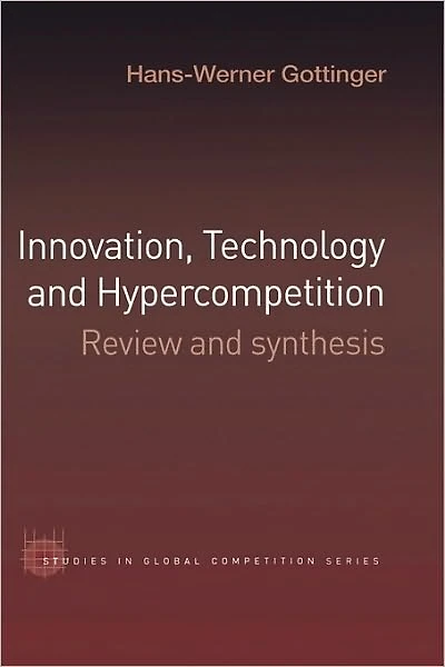 Innovation, Technology and Hypercompetition: Review Synthesis