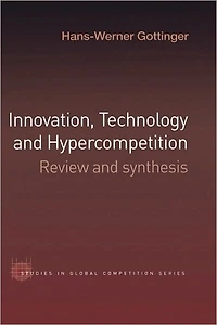 Innovation, Technology and Hypercompetition: Review Synthesis