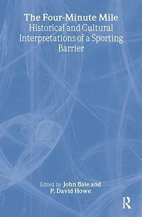 The Four-Minute Mile: Historical and Cultural Interpretations of a Sporting Barrier