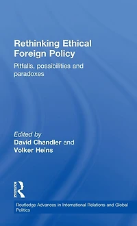 Rethinking Ethical Foreign Policy: Pitfalls, Possibilities and Paradoxes