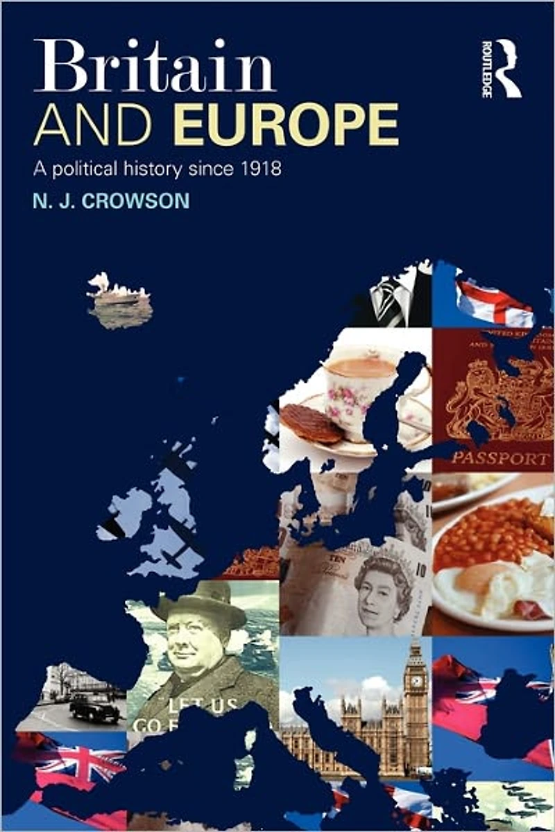 Britain and Europe: A Political History Since 1918