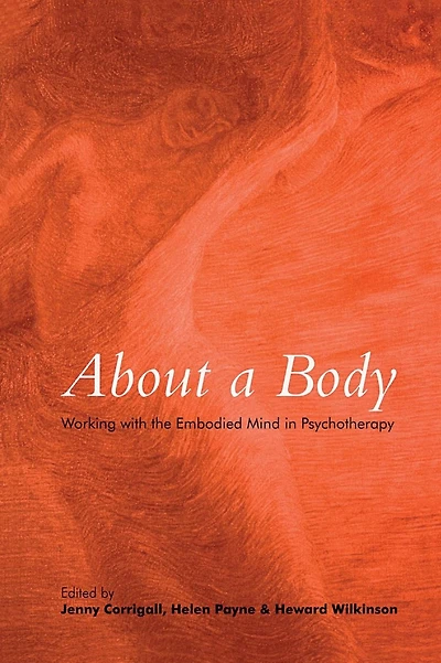 About a Body: Working with the Embodied Mind in Psychotherapy