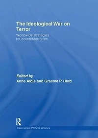 The Ideological War on Terror: Worldwide Strategies For Counter-Terrorism