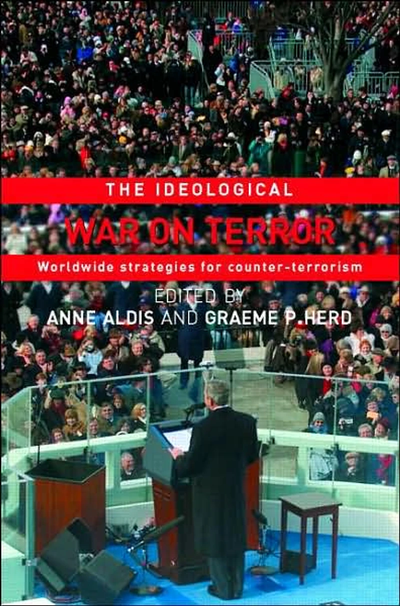 The Ideological War on Terror: Worldwide Strategies For Counter-Terrorism
