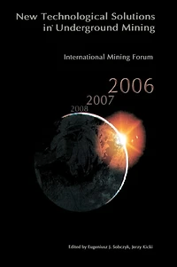 International Mining Forum 2006, New Technological Solutions in Underground Mining: Proceedings of the 7th International Mining Forum, Cracow - Szczyrk - Wieliczka, Poland, February 2006