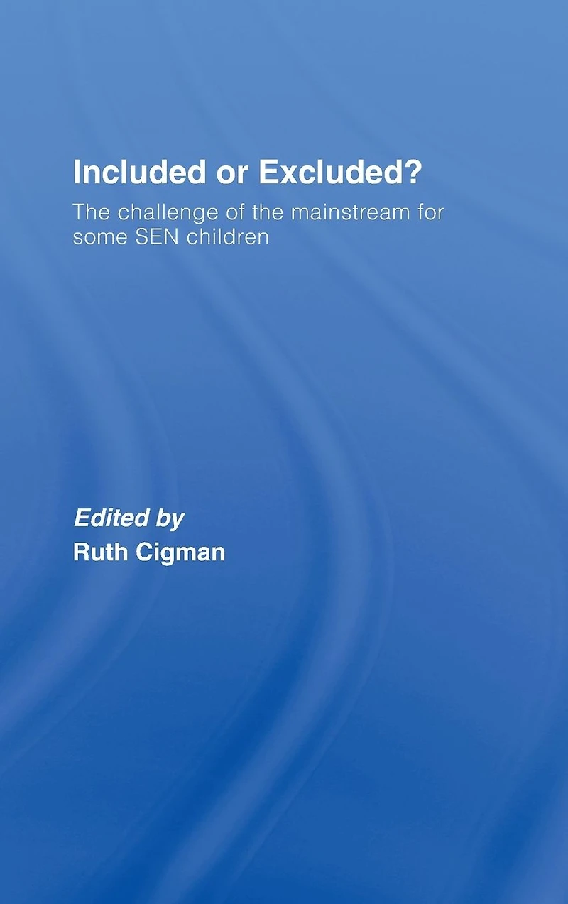 Included or Excluded?: the Challenge of Mainstream for Some SEN Children