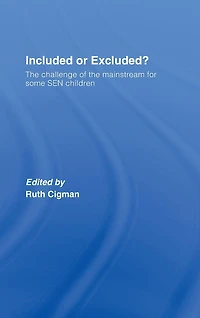 Included or Excluded?: the Challenge of Mainstream for Some SEN Children