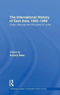 the International History of East Asia, 1900-1968: Trade, Ideology and Quest for Order