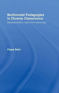 Multimodal Pedagogies Diverse Classrooms: Representation, Rights and Resources