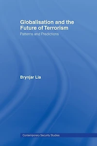 Globalisation and the Future of Terrorism: Patterns Predictions