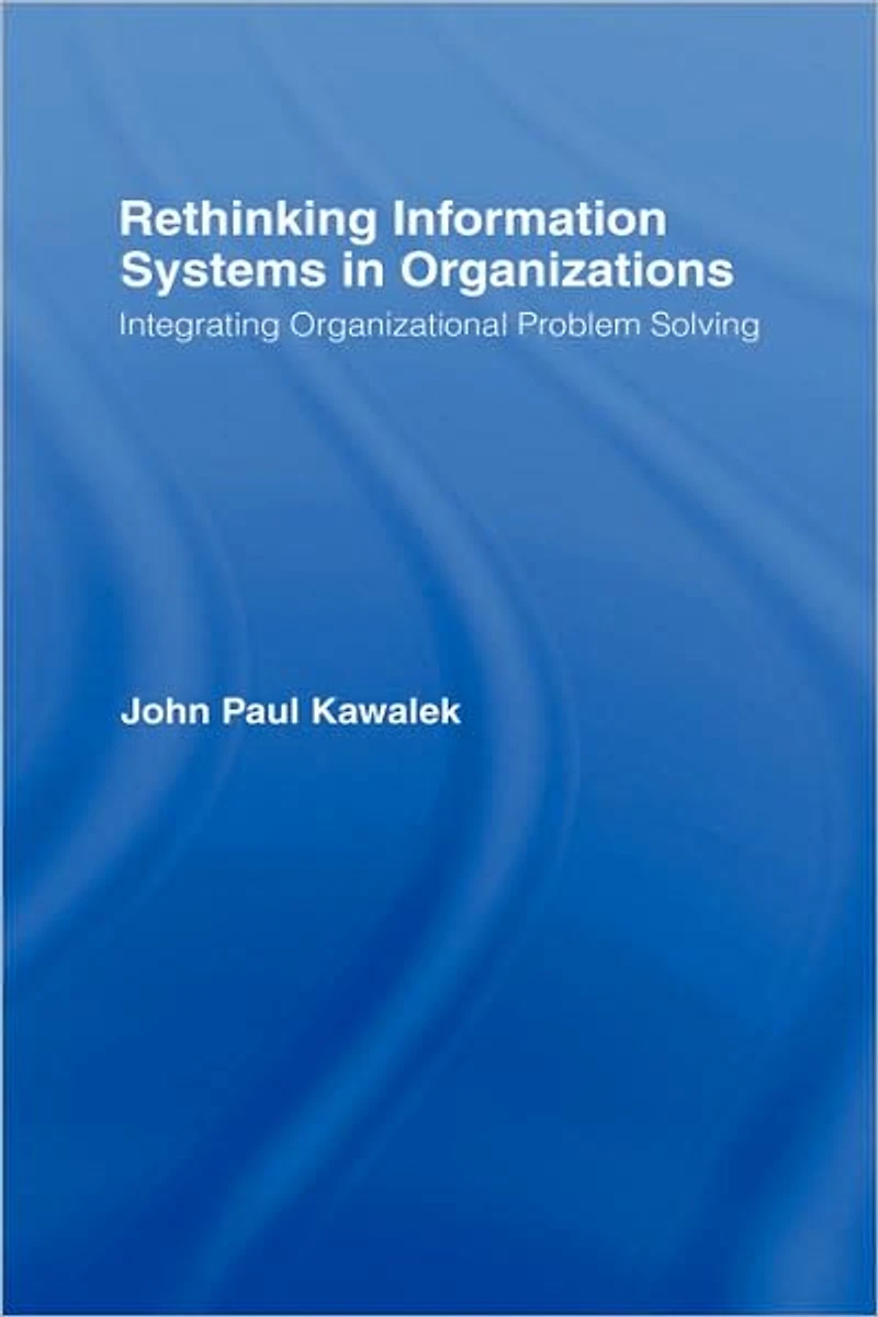 Rethinking Information Systems Organizations: Integrating Organizational Problem Solving