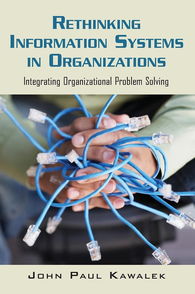 Rethinking Information Systems Organizations: Integrating Organizational Problem Solving