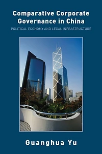 Comparative Corporate Governance China: Political Economy and Legal Infrastructure