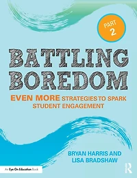 Battling Boredom, Part 2: Even More Strategies to Spark Student Engagement